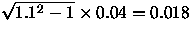 $\sqrt{1.1^2-1}\times 0.04 =
0.018$